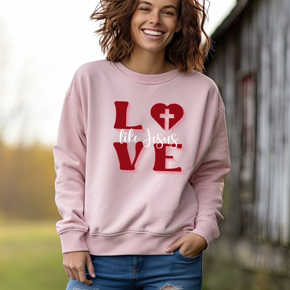 LOVE like Jesus Sweatshirt/Hoodie | Valentine's Day | Gift for her | Christian shirt