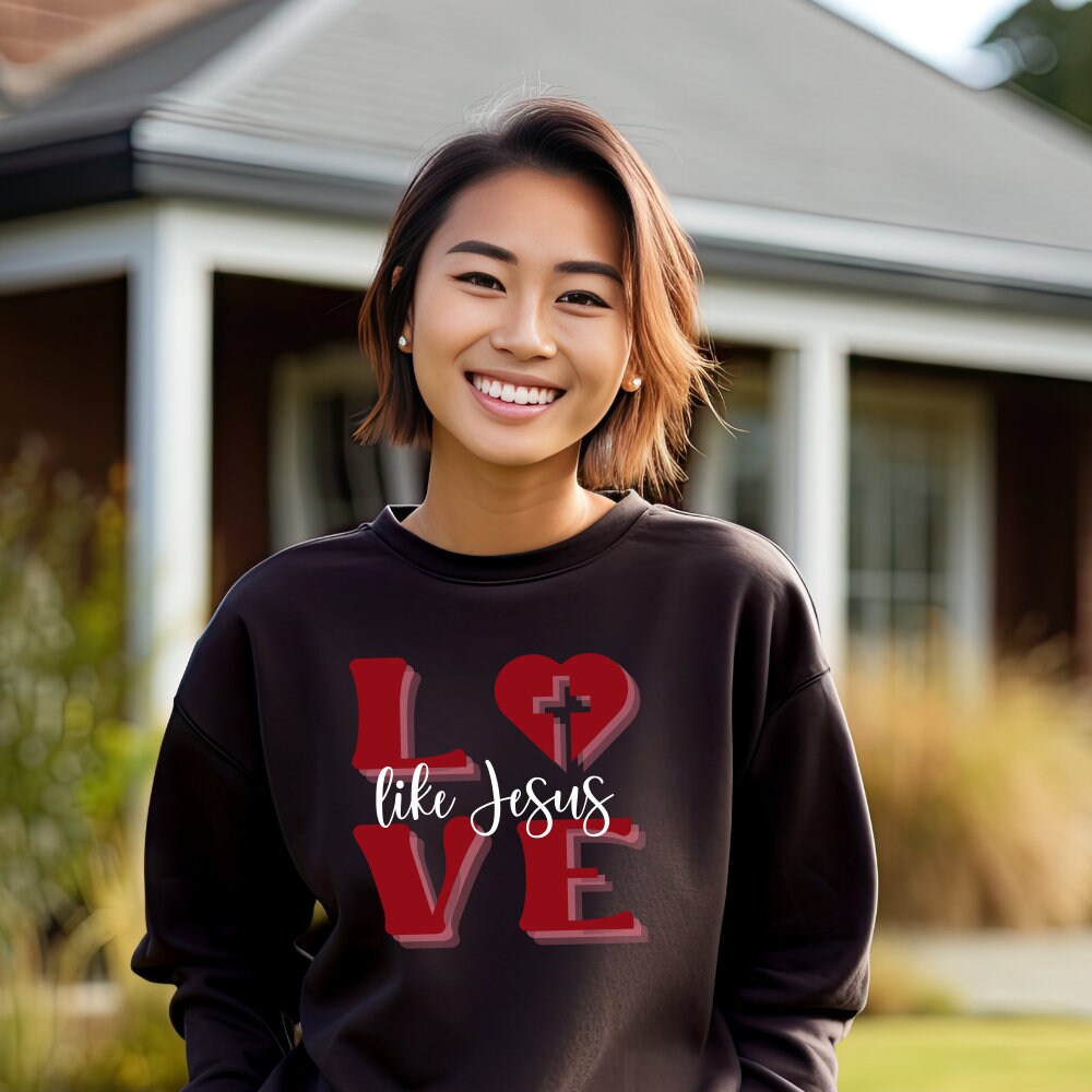 LOVE like Jesus Sweatshirt/Hoodie | Valentine's Day | Gift for her | Christian shirt
