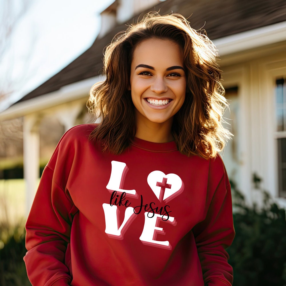 LOVE like Jesus Sweatshirt/Hoodie | Valentine's Day | Gift for her | Christian shirt