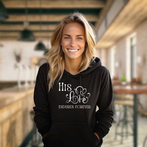 His Love Endures Forever | Valentine's Day | Gift for her | Hoodie | Sweatshirt