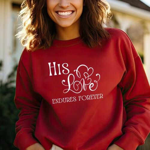 His Love Endures Forever | Valentine's Day | Gift for her | Hoodie | Sweatshirt