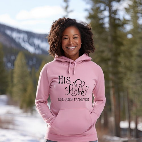 His Love Endures Forever | Valentine's Day | Gift for her | Hoodie | Sweatshirt