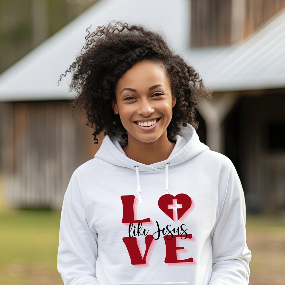 LOVE like Jesus Sweatshirt/Hoodie | Valentine's Day | Gift for her | Christian shirt