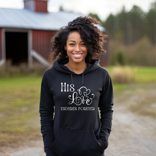 His Love Endures Forever | Valentine's Day | Gift for her | Hoodie | Sweatshirt